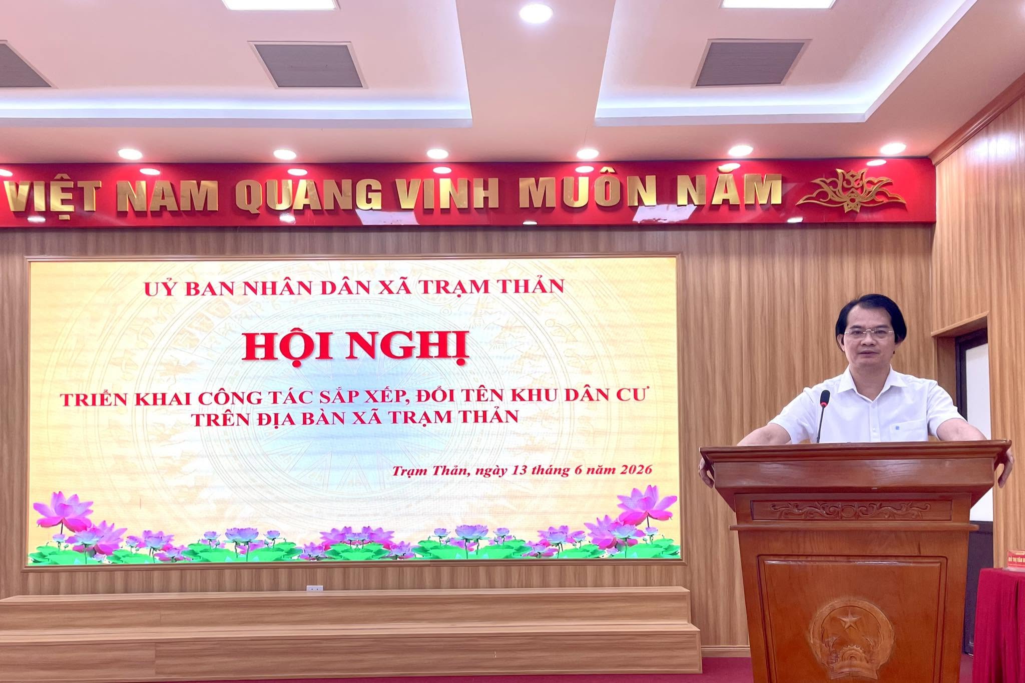HỘI NGHỊ TRIỂN KHAI CÔNG TÁC SẮP XẾP, ĐỔI TÊN KHU DÂN CƯ THÀNH THÔN TRÊN ĐỊA BÀN XÃ TRẠM THẢN